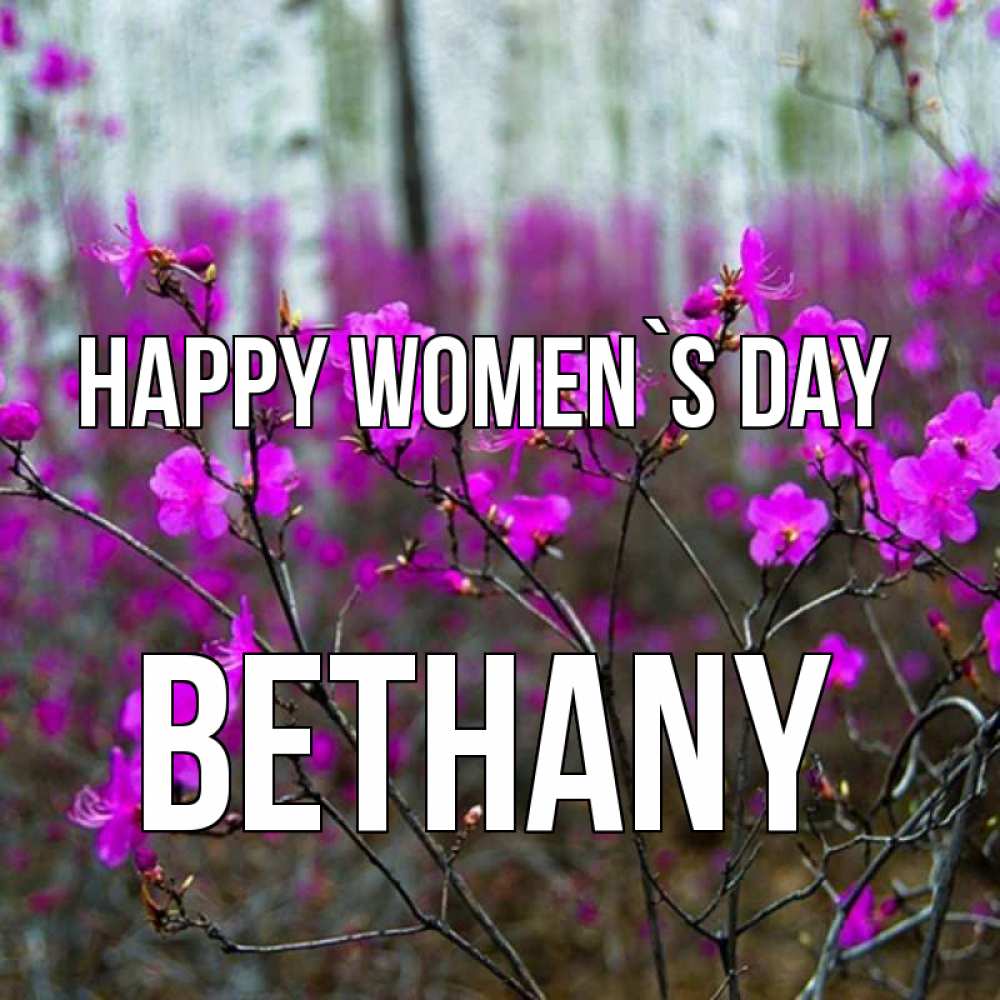 Greetings card с именем, Bethany happy women`s day дикие цветы Greetings with text for free download 